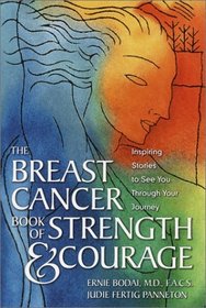 The Breast Cancer Book of Strength  Courage : Inspiring Stories to See You Through Your Journey