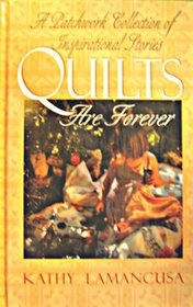Quilts Are Forever: A Patchwork Collection of Inspirational Stories (Thorndike Large Print Inspirational Series)