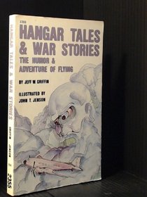Hangar tales & war stories: The humor & adventure of flying