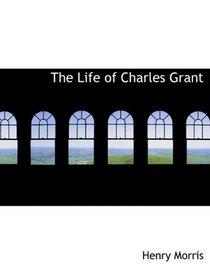 The Life of Charles Grant
