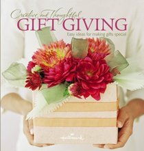 Creative and Thoughtful Gift Giving: Easy Ideas for Making Gifts Special