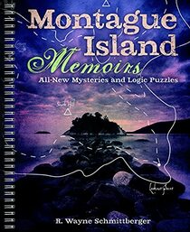 Montague Island Memoirs: All-New Mysteries and Logic Puzzles (Volume 4) (Montague Island Mysteries)