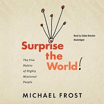 Surprise the World: The Five Habits of Highly Missional People