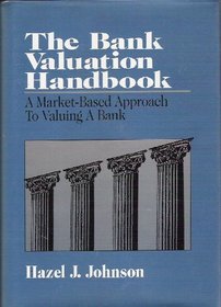 The Bank Valuation Handbook: A Market-Based Approach to Valuing a Bank