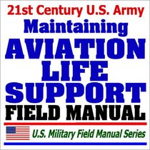 21st Century U.S. Army Maintaining Aviation Life Support Equipment (FM 1-508)