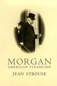 Morgan : American financier / Jean Strouse