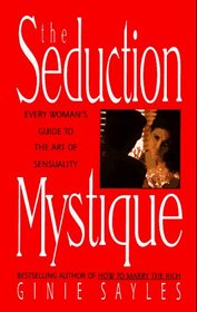 The Seduction Mystique: The Definitive Guide to Meeting, Loving and Marrying the Right Man