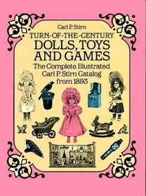 Turn-of-the-Century Dolls, Toys and Games : The Complete Illustrated Carl P. Stirn Catalog from 1893 (Dover Pictorial Archive Series)
