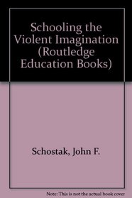Schooling the Violent Imagination (Routledge Education Books)