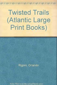 Twisted Trails (Atlantic Large Print Books)
