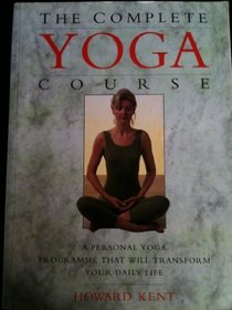 The Complete Yoga Course: A Personal Yoga Program That Will Transorm Your Daily Life