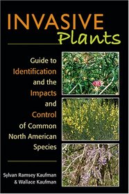 Invasive Plants: A Guide to Identification, Impacts, and Control of Common North American Species