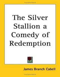 The Silver Stallion a Comedy of Redemption