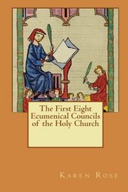 The First Eight Ecumenical Councils of the Holy Church