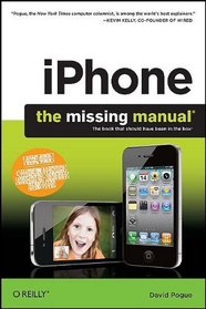 iPhone: The Missing Manual: Covers iPhone 4 & All Other Models with iOS 4 Software (Missing Manuals)