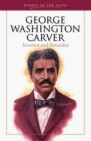 George Washington Carver (Heroes of the Faith)