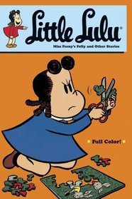 Little Lulu: Miss Feeny's Folly And Other Stories