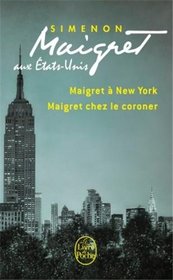 Maigret Aux Etats-Unis: Maigret a New-York/Maigret Chez Le Coroner (French Edition)