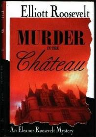 Murder in the Chateau (Eleanor Roosevelt, Bk 15)