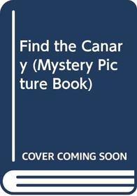 Find the Canary (Mystery Picture Book)