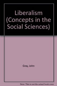 LIBERALISM (CONCEPTS IN THE SOCIAL SCIENCES)