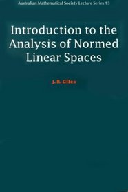 Introduction to the Analysis of Normed Linear Spaces (Australian Mathematical Society Lecture Series)