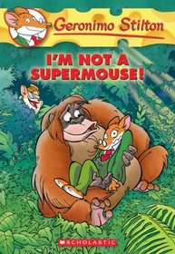 I'm Not a Supermouse! (Geronimo Stilton, Bk 43)