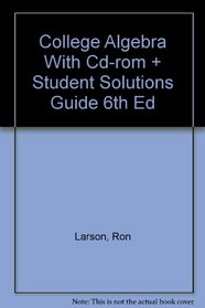 College Algebra With Cd-rom + Student Solutions Guide 6th Ed