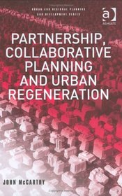 Partnership, Collaborative Planning and Urban Regeneration (Urban and Regional Planning and Development Series)