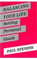 Balancing Your Life: Setting Personal Goals (Worklife Series (San Jose, Calif.).)