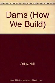 Dams (How We Build)