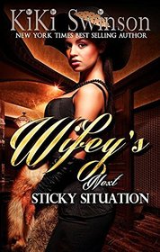 Wifey's Next Sticky Situation (Wifey's Next Hustle)