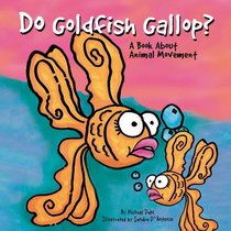 Do Goldfish Gallop?: A Book About Animal Movement (Animals All Around)