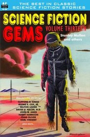 Science Fiction Gems, Volume Thirteen, Stanley Mullen and Others