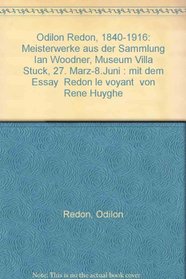 Odilon Redon, 1840-1916: Meisterwerke aus der Sammlung Ian Woodner, Museum Villa Stuck, 27. Marz-8.Juni : mit dem Essay 