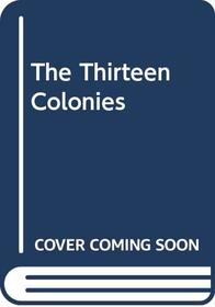 The Thirteen Colonies (The Thirteen Colonies)