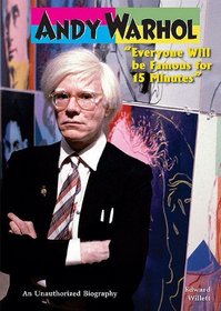 Andy Warhol: Everyone Will Be Famous for 15 Minutes (American Rebels)