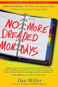 No More Mondays: Fire Yourself--and Other Revolutionary Ways to Discover Your True Calling at Work (Christian Edition)