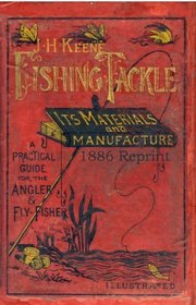 J.H. Keene Fishing Tackle Its Materials And Manufacture 1886 Reprint