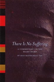 There Is No Suffering: A Commentary on the Heart Sutra