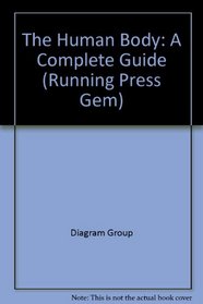The Human Body: A Complete Guide (Running Press Gem)