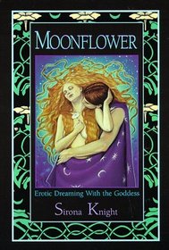 Moonflower: Erotic Dreaming With the Goddess