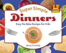 Super Simple Dinners: Easy No-bake Recipes for Kids (Super Simple Cooking)