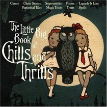 The Little Big Book of Chills  Thrills (Little Big Books (Welcome Enterprises))