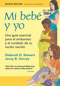 Mi beb y yo: Una gua esencial para el embarazo y el cuidado de tu recin nacido (Spanish Edition)