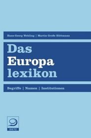 Das Europalexikon: Begriffe. Namen. Institutionen;