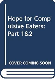Hope for Compulsive Eaters: Part 1&2