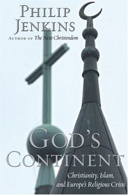 God's Continent: Christianity, Islam, and Europe's Religious Crisis