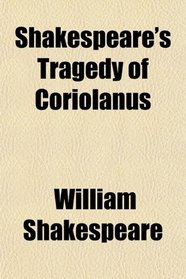 Shakespeare's Tragedy of Coriolanus