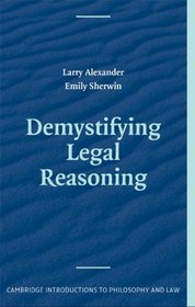 Demystifying Legal Reasoning (Cambridge Introductions to Philosophy and Law)